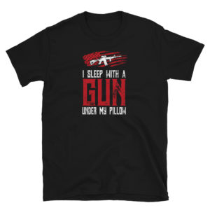 I Sleep With A Gun Under My Pillow Shirt by Gun Apparel Co.
